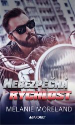 Nebezpečná rychlost - Melanie Moreland - Romány pro ženy Nebezpečná rychlost