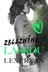 Zblázněná láskou - Lexi Ryan - Erotické romány Zblázněná láskou