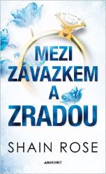Mezi závazkem a zradou - Shain Rose - Romány pro ženy Mezi závazkem a zradou