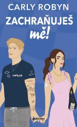 Zachraňuješ mě! - Carly Robyn - Beletrie Zachraňuješ mě!