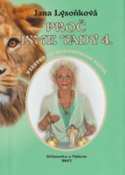 Proč jsme tady 4. - Jana Lysoňková - Astrologie, horoskopy Proč jsme tady 4.