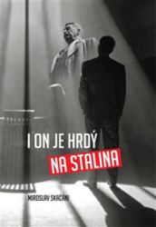 I on je hrdý na Stalina - Miroslav Skačáni - Česká a slovenská beletrie I on je hrdý na Stalina