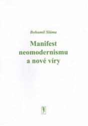 Manifest neomodernismu a nové víry - Bohumil Sláma - Mezinárodní vztahy Manifest neomodernismu a nové víry