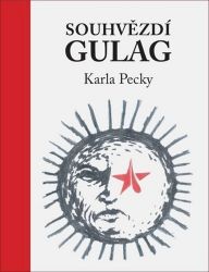 Souhvězdí Gulag Karla Pecky Souhvězdí Gulag Karla Pecky