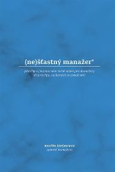 (ne)šťastný manažer - Martin Nemrava - Trénink mozku a paměti, sebezdokonalování (ne)šťastný manažer