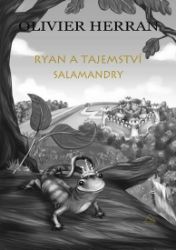 Ryan a tajemství salamandry - Olivier Herran - Romány pro dívky Ryan a tajemství salamandry