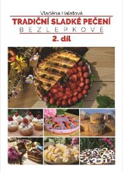 Tradiční sladké pečení bezlepkově 2. díl - Vladěna Halatová - Bezlepkové kuchařky Tradiční sladké pečení bezlepkově 2. díl