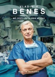 Vladimír Beneš - Mé cesty do hlubin mozku - Martin Moravec - Biografie a autobiografie Vladimír Beneš - Mé cesty do hlubin mozku