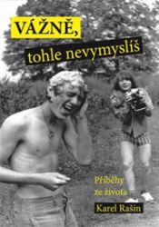 Vážně, tohle nevymyslíš - Karel Rašín - Humor a satira Vážně, tohle nevymyslíš