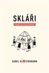 Skláři - Karel Klostermann - Historické romány Skláři