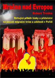 Mračna nad Evropou - Strhující příběh lásky a přátelství na pozadí migrační krize a událos Mračna nad Evropou - Strhující příběh lásky a přátelství na pozadí migrační krize a událos