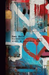 Nadměrné maličkosti, aneb, S pravdou ven! - Dan Holk - Poezie a básně Nadměrné maličkosti, aneb, S pravdou ven!
