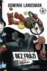 Bez frází a bez jůtubu - Dominik Landsman - Beletrie pro děti a mládež Bez frází a bez jůtubu