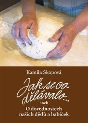 Jak se co dělávalo - Kamila Skopová - Kuchařky a nápoje Jak se co dělávalo