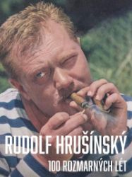 Rudolf Hrušínský - 100 rozmarných lét Rudolf Hrušínský - 100 rozmarných lét
