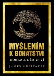 Myšlením k bohatství: Odkaz & Dědictví Myšlením k bohatství: Odkaz & Dědictví