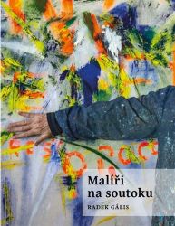 Malíři na soutoku - Radek Gális - Biografie a autobiografie Malíři na soutoku