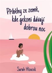 Příběhy ze země, kde gekoni dávají dobrou noc Příběhy ze země, kde gekoni dávají dobrou noc
