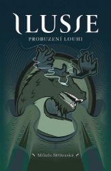 Ilusie - Probuzení Louhi - Milada Střítezská - Fantasy Ilusie - Probuzení Louhi