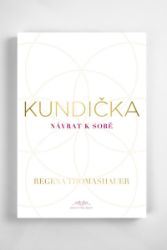Kundička / Návrat k sobě - Regena Thomashauer - Erotika a sexualita Kundička / Návrat k sobě