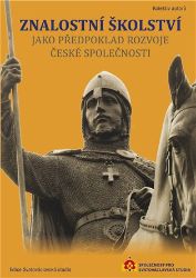 Znalostní školství jako předpoklad rozvoje české společnosti - kolektiv autorů,Vít Vlnas,Jeroným Klimeš,Jan Kumpera,Petr Bahník,Roman Cardal,Petr Piťha,Eduard Fuchs,Michal Semín,Ondřej Andrys,Veronika Valíková,Jindřich Beznoska,Jaroslav Fidrmuc,Martin Odehnal,Aleš Dvořák - Pedagogika Znalostní školství jako předpoklad rozvoje české společnosti
