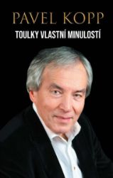 Toulky vlastní minulostí - Pavel Kopp - Literatura faktu Toulky vlastní minulostí