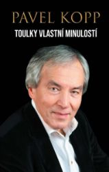 Toulky vlastní minulostí - Pavel Kopp - Literatura faktu Toulky vlastní minulostí