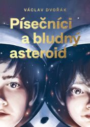 Písečníci a bludný asteroid - Václav Dvořák,Jakub Cenkl - Sci-fi knihy pro děti Písečníci a bludný asteroid