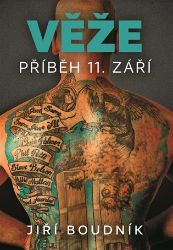 Věže, příběh 11. září - Jiří Boudník - Literatura faktu Věže, příběh 11. září