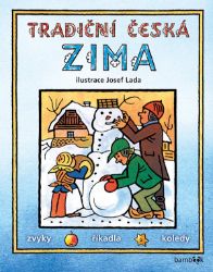 Tradiční česká ZIMA - Josef Lada - kolektiv autorů,Josef Lada - Josef Lada básničky pro děti Tradiční česká ZIMA - Josef Lada