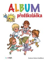 Album předškoláčka - Helena Zmatlíková - Kreativní knihy pro děti Album předškoláčka