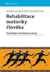 Rehabilitace motoriky člověka - Rastislav Druga,Jiří Votava,Olga Švestková,Jan Pfeiffer,Yvona Angerová - Rehabilitace Rehabilitace motoriky člověka