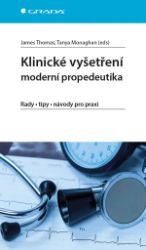 Klinické vyšetření - moderní propedeutika Klinické vyšetření - moderní propedeutika