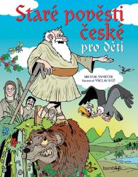 Staré pověsti české pro děti - Michal Vaněček,Václav Ráž - Báje a pověsti Staré pověsti české pro děti