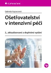 Ošetřovatelství v intenzivní péči - Gabriela Kapounová - Zdraví, hubnutí a sport Ošetřovatelství v intenzivní péči