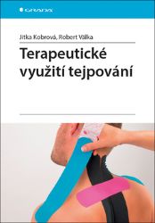 Terapeutické využití tejpování - Jitka Kobrová,Robert Válka - Zdraví, hubnutí a sport Terapeutické využití tejpování
