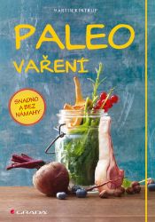 Paleo vaření - Martin Kintrup - Zdravá výživa Paleo vaření