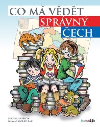 Co má vědět správný Čech - Michal Vaněček,Václav Ráž - Encyklopedie pro děti Co má vědět správný Čech