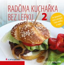 Radčina kuchařka bez lepku 2 - Radka Vrzalová - Bezlepkové kuchařky Radčina kuchařka bez lepku 2