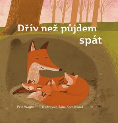 Dřív než půjdem spát - Petr Wagner - Pohádky na dobrou noc pro děti Dřív než půjdem spát