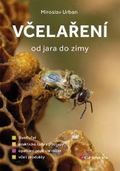 Včelaření od jara do zimy - Miroslav Urban - Chovatelství Včelaření od jara do zimy