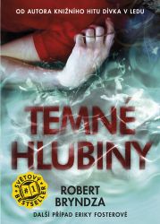 Temné hlubiny - Robert Bryndza - Světové detektivky Temné hlubiny