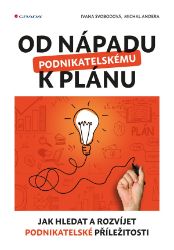 Od nápadu k podnikatelskému plánu - Michaela Svobodová,Michal Andera,Markéta Pravdová - Podnikání Od nápadu k podnikatelskému plánu