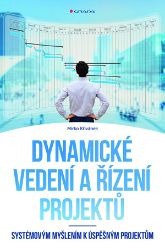 Dynamické vedení a řízení projektů - Mirko Křivánek - Management a marketing Dynamické vedení a řízení projektů