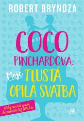 Coco Pinchardová: Moje tlustá opilá svatba - Robert Bryndza - Humor a satira Coco Pinchardová: Moje tlustá opilá svatba