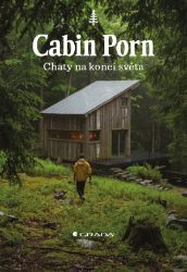 Cabin Porn - Chaty na konci světa - Steven Leckart,Zach Klein - Životní prostředí a ekologie Cabin Porn - Chaty na konci světa
