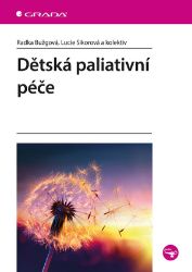 Dětská paliativní péče - kolektiv autorů,Radka Bužgová,Lucie Sikorová - Psychologie Dětská paliativní péče