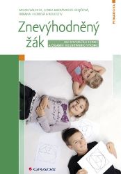 Znevýhodněný žák - kolektiv autorů,Lenka Krejčová,Bibiána Hlebová,Milan Valenta - Pedagogika Znevýhodněný žák