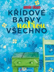Křídové barvy natřou všechno - Annie Sloan - Hobby Křídové barvy natřou všechno
