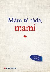 Mám tě ráda, mami Mám tě ráda, mami